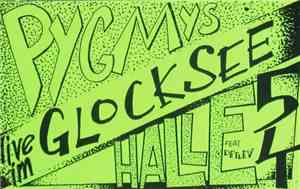 Pygmys / Halle 54 - Live Im Glocksee