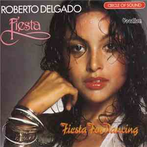 Roberto Delgado - Fiesta & Fiesta For Dancing