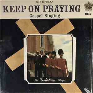 The Galatian Singers - Keep On Praying - Gospel Singing