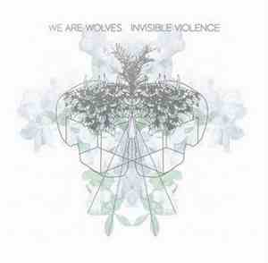 We Are Wolves - Invisible Violence