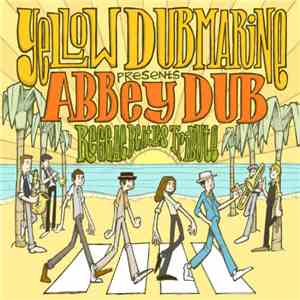 Yellow Dubmarine - Presents Abbey Dub - Reggae Beatles Tribute