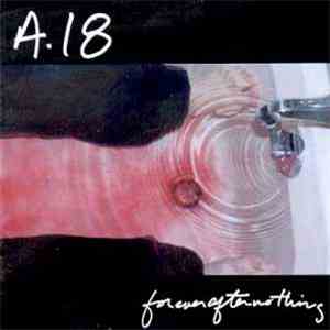 A18 - Forever After Nothing