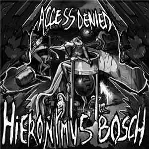 Access Denied  - Hieronymus Bosch
