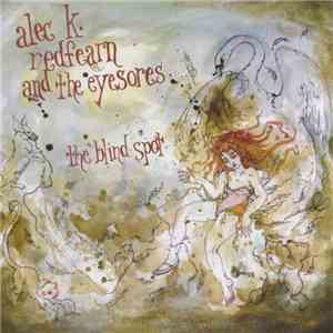 Alec K. Redfearn And The Eyesores - The Blind Spot