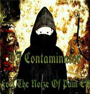 DJ Contaminator - Feel The Noize Of Pain