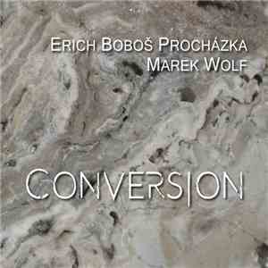 Erich Boboš Procházka & Marek Wolf - Conversion