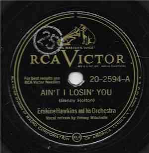 Erskine Hawkins And His Orchestra - Ain't I Losin' You / Sammy's Nightmare
