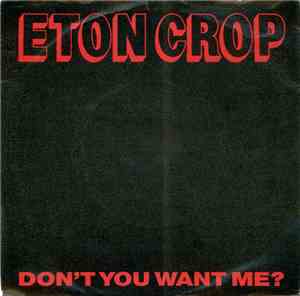 Eton Crop - Don't You Want Me?