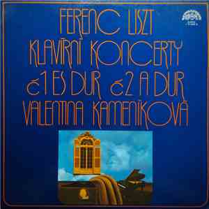 Ferenc Liszt, Valentina Kameníková - Klavírní Koncerty Č1 Es Dur Č2 A Dur