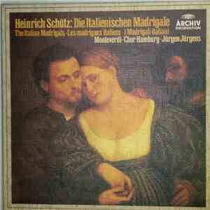 Heinrich Schütz - Monteverdi-Chor Hamburg, Jürgen Jürgens - Die Italienisch ...