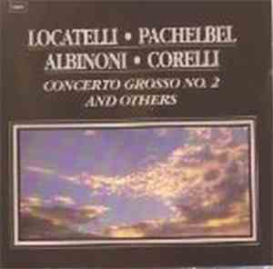 Locatelli / Pachelbel / Albinoni / Corelli - Concerto Grosso No.2 And Other ...