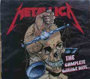 Metallica - The Complete Garage Days...