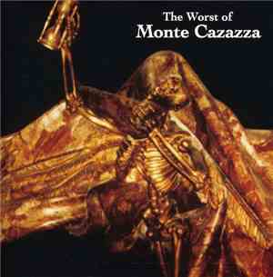 Monte Cazazza - The Worst Of Monte Cazazza