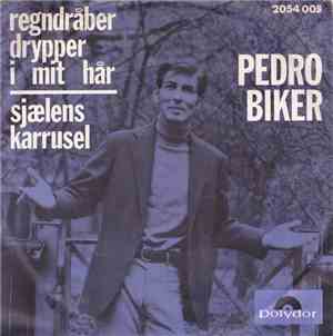 Pedro Biker - Regndråber Drypper I Mit Hår/Sjælens Karrusel