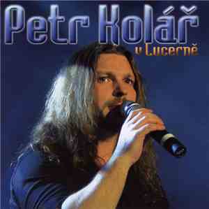 Petr Kolář - V Lucerně