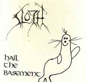 Sloth  - Hail The Basement