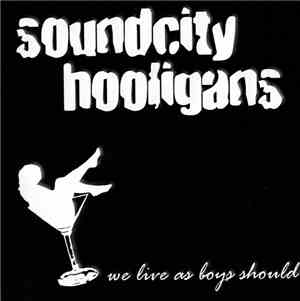 Soundcity Hooligans - We Live As Boys Should