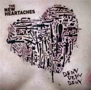 The New Heartaches - Deny Deny Deny
