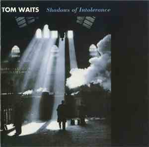 Tom Waits - Shadows Of Intolerance