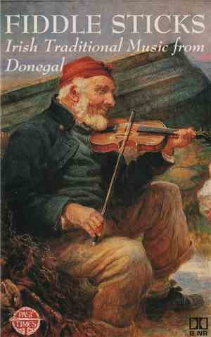 Various - Fiddle Sticks - Irish Traditional Music From Donegal