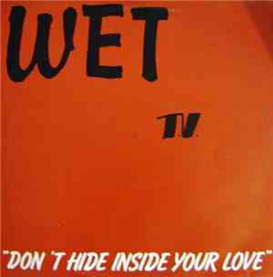 Wet - Don't Hide Inside Your Love