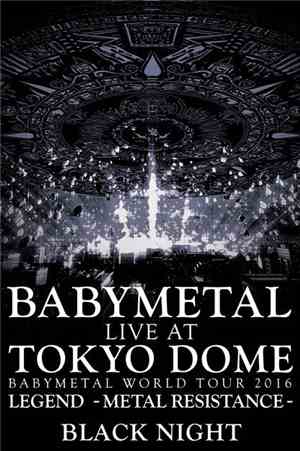 Babymetal - Live At Tokyo Dome ~ Babymetal World Tour 2016 Legend - Metal Resistance - Black Night