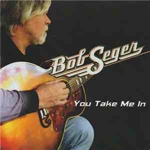 Bob Seger - You Take Me In