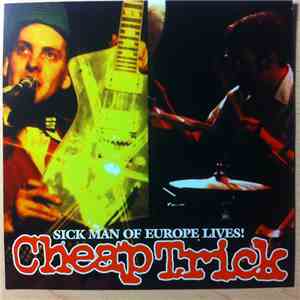 Cheap Trick - Sick Man Of Europe Lives!