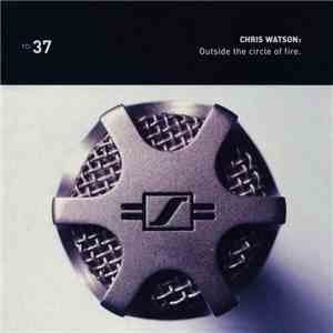 Chris Watson - Outside The Circle Of Fire