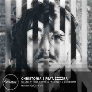 Christonia 5 Feat. Zzzzra - [Moisture Podcast 010] Oscillation From Sufferi ...