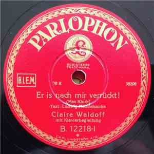 Claire Waldoff - Er Ist Nach Mir Verrückt! / Ne Dufte Stadt Ist Mein Berlin ...