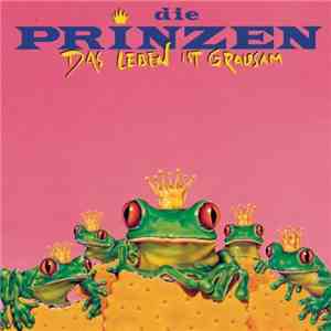 Die Prinzen - Das Leben Ist Grausam