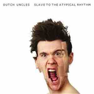 Dutch Uncles - Slave To The Atypical Rhythm