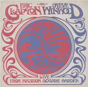 Eric Clapton And Steve Winwood - Live From Madison Square Garden