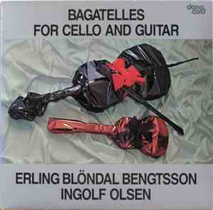 Erling Bløndal Bengtsson, Ingolf Olsen - Bagatelles For Cello And Guitar
