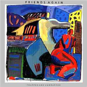 Friends Again - Trapped And Unwrapped