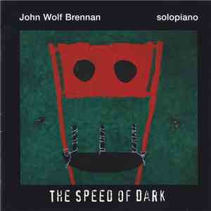 John Wolf Brennan - The Speed Of Dark