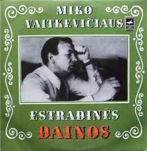 Mikas Vaitkevičius - Miko Vaitkevičiaus Estradinės Dainos