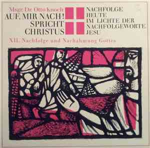 Msgr. Dr. Otto Knoch - Auf, Mir Nach! Spricht Christus - XII. Nachfolge Und ...