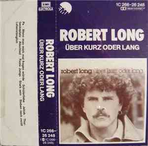 Robert Long - Über Kurz Oder Lang