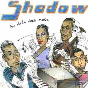 SHADOW - Au Delà Des Mots