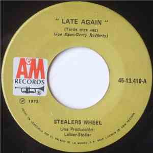 Stealers Wheel - Late Again / You Put Something Better Inside Of Me