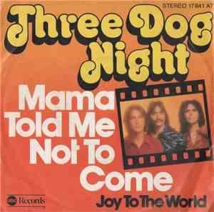Three Dog Night - Mama Told Me Not To Come
