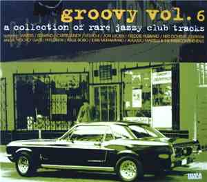 Various - Groovy Vol. 6 - A Collection Of Rare Jazzy Club Tracks