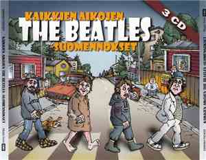 Various - Kaikkien Aikojen The Beatles -Suomennokset