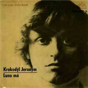 Václav Neckář - Krokodýl Jeroným / Luno Má