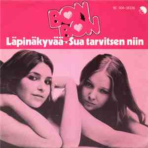 Bon Bon  - Läpinäkyvää / Sua Tarvitsen Niin