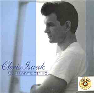 Chris Isaak - Somebody's Crying