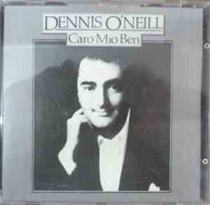 Dennis O'Neill  - Caro Mio Ben