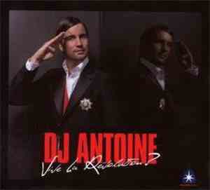 DJ Antoine - Vive La Révolution?